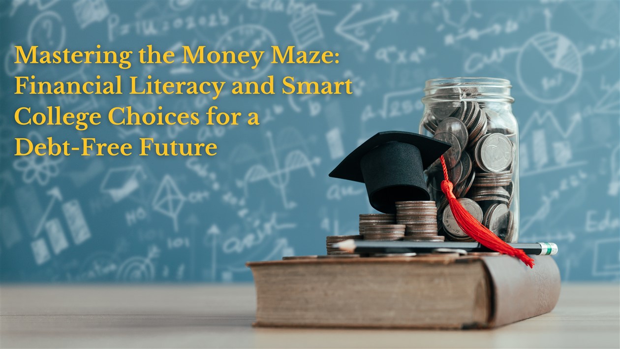 Featured image for “Financial Literacy and Smart College Choices for a Debt-Free Future”